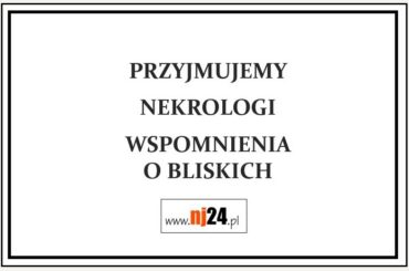 Uwaga! Portal NJ24 przyjmuje do publikacji nekrologi oraz wspomnienia o bliskich